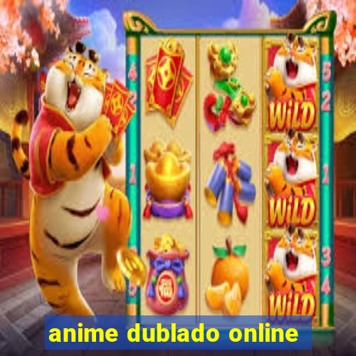 anime dublado online